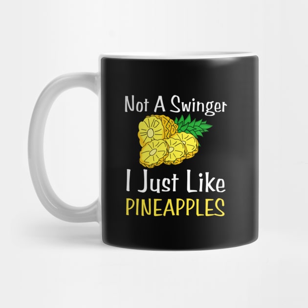 Not A Swinger I Just Like Pineapples by HobbyAndArt